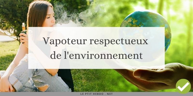 7 étapes pour devenir un vapoteur respectueux de l'environnement