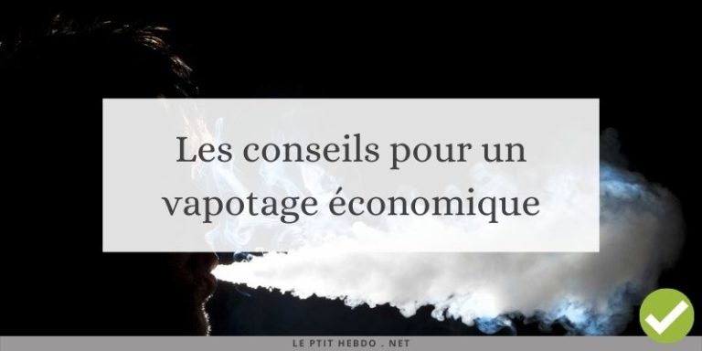 Les conseils pour un vapotage économique
