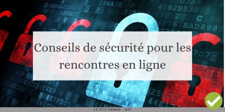 Conseils de sécurité pour les rencontres en ligne