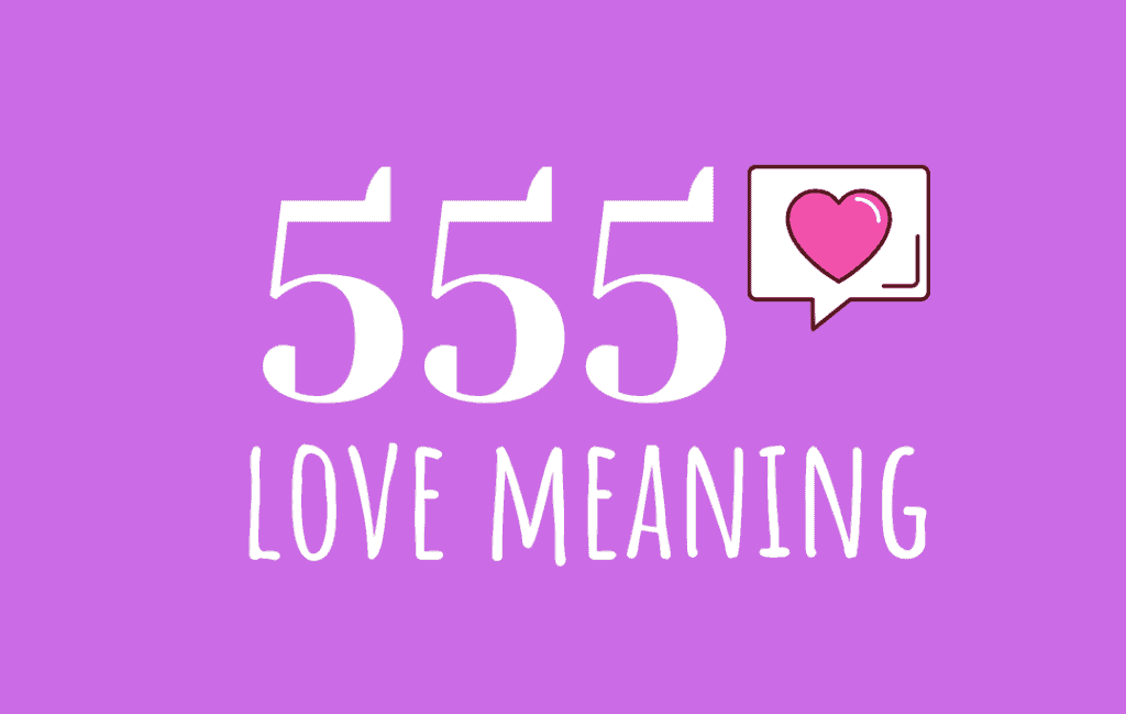 Que Signifie Le Nombre 555 En Amour ?