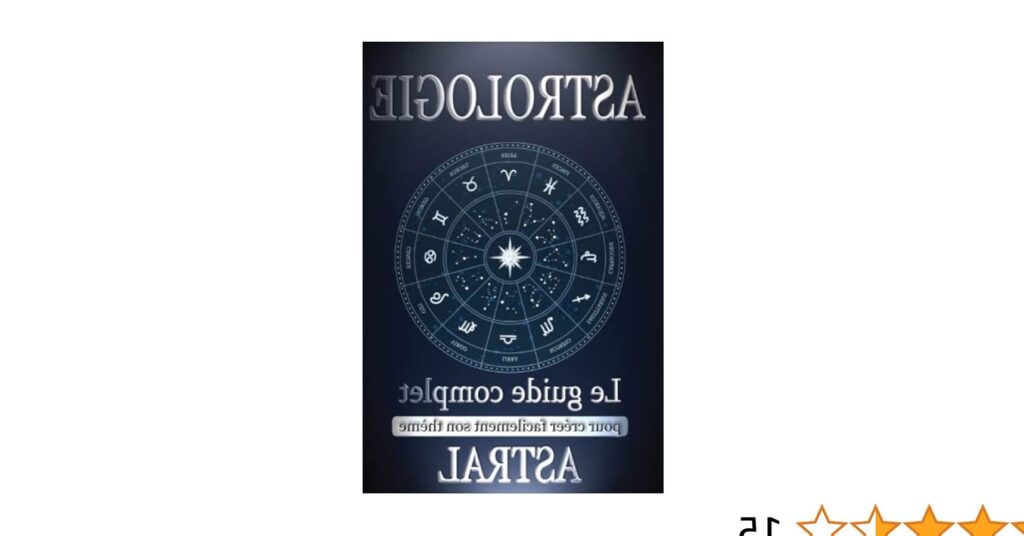 Découvrez votre thème astral complet et gratuit : le guide pour l’interpréter soi-même